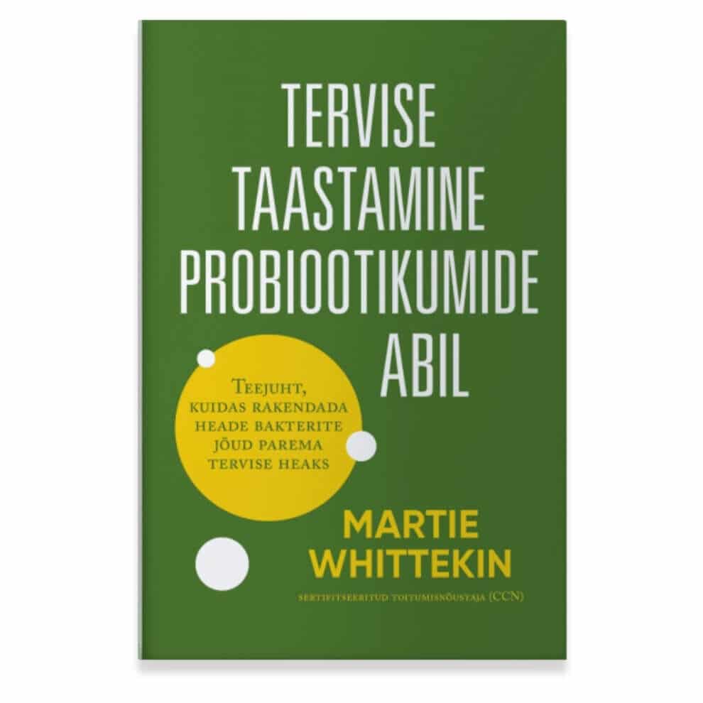 TERVISE TAASTAMINE PROBIOOTIKUMIDE ABIL - MARTIE WHITTEKIN