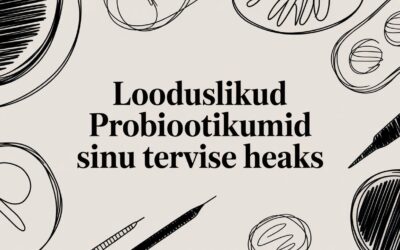 Looduslikud probiootikumid: teaduspõhine lahendus sinu tervisele