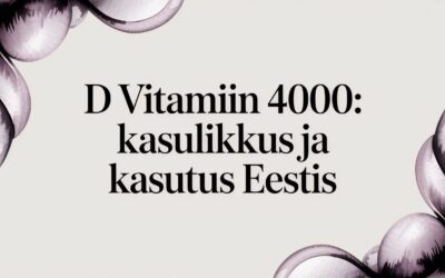 d vitamiin 4000: Teaduspõhine teejuht optimaalse taseme saavutamiseks
