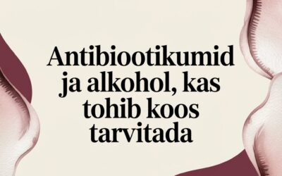 Antibiootikumid ja alkohol: teaduspõhine juhend ohutuks raviks