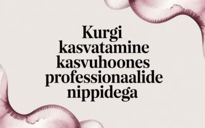 Kurgi kasvatamine kasvuhoones: praktiline juhend rikkaliku saagi saamiseks