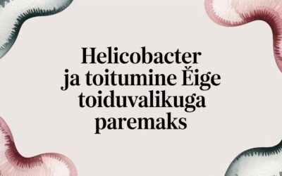 Helicobacter ja toitumine: teaduspõhine teejuht parema enesetundeni