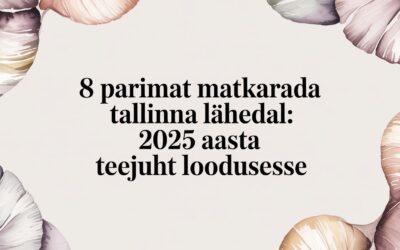 8 parimat matkarada Tallinna lähedal: 2025 aasta teejuht loodusesse