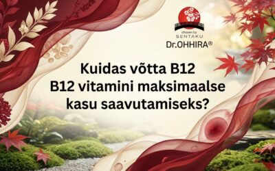 Kuidas võtta B12 vitamiini maksimaalse kasu saavutamiseks?