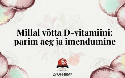 Millal võtta D-vitamiini: Õige aeg ja maksimaalne kasu?