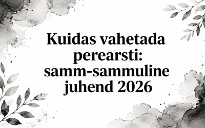 Kuidas vahetada perearsti: samm-sammuline juhend 2026