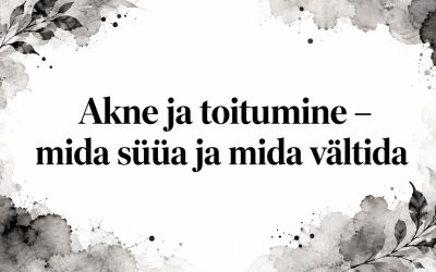 Akne ja toitumine – mida süüa ja mida vältida