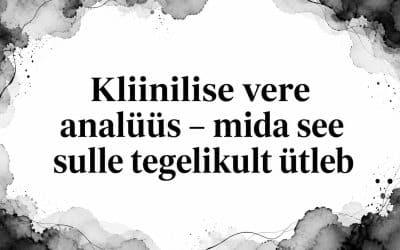 Kliinilise vere analüüs – mida see sulle tegelikult ütleb