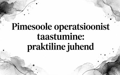 Pimesoole operatsioonist taastumine: praktiline juhend