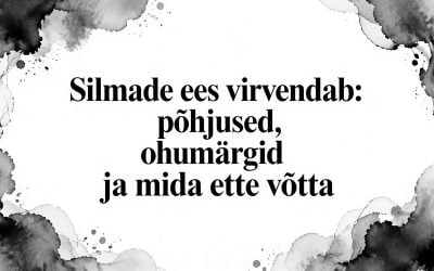 Silmade ees virvendab: põhjused, ohumärgid ja mida ette