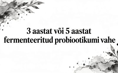 3 aastat või 5 aastat fermenteeritud probiootikum vahe