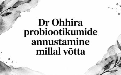 Dr Ohhira probiootikumide annustamine millal võtta