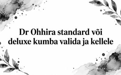 Dr.OHHIRA® Standard või Deluxe: kumba valida ja kellele?