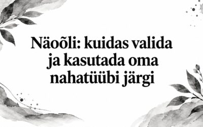 Näoõli: kuidas valida ja kasutada oma nahatüübi järgi