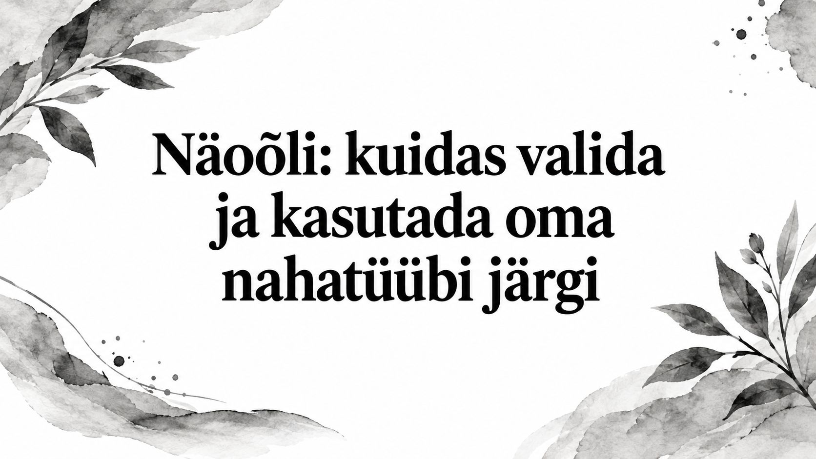 Oktoobriõhtul Tallinnas või Tartus võib nahk anda endast märku enne, kui jõuad mantli seljast võtta. Külm tuul kisub põski, toas töötav küte kuivatab õhku ning 