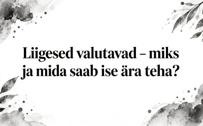 Liigesed valutavad miks ja mida saab ise ära teha