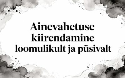Ainevahetuse kiirendamine loomulikult ja püsivalt