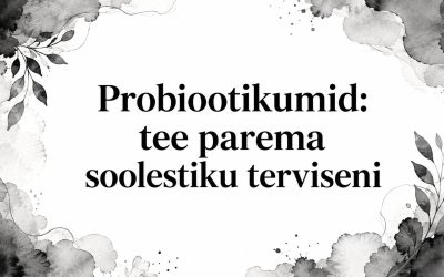 Probiootikumid: tee parema soolestiku terviseni